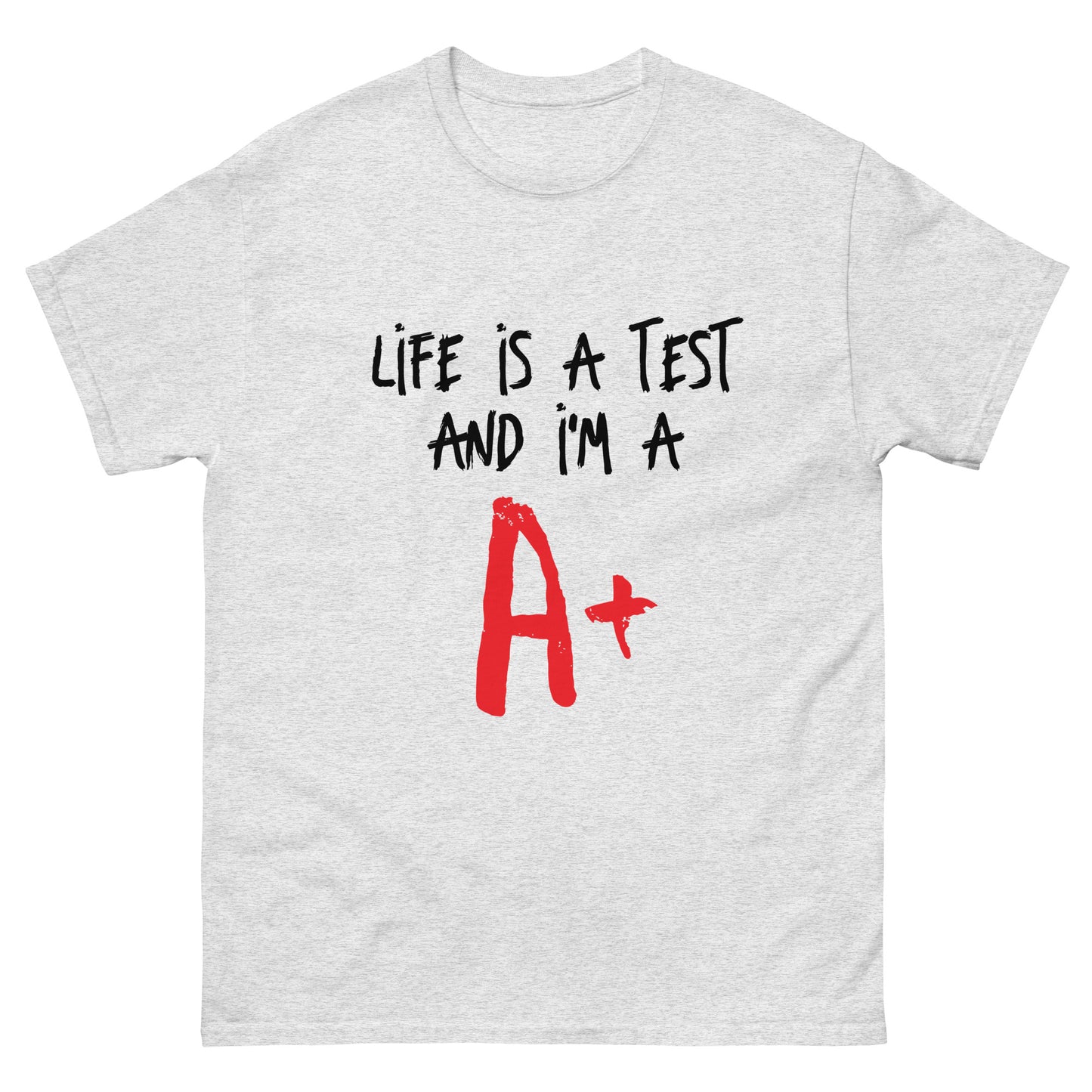 Life is a Test A+ classic tee