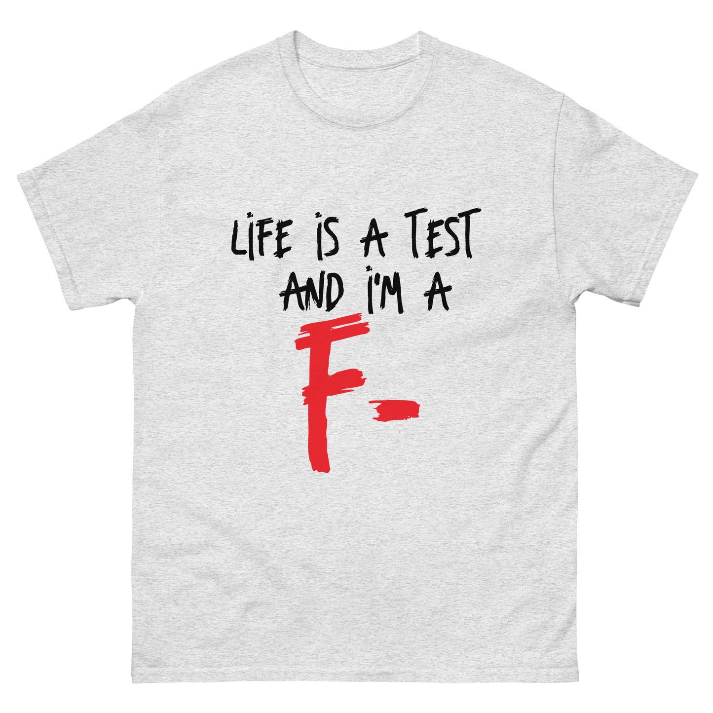 Life is a Test F Unisex classic tee