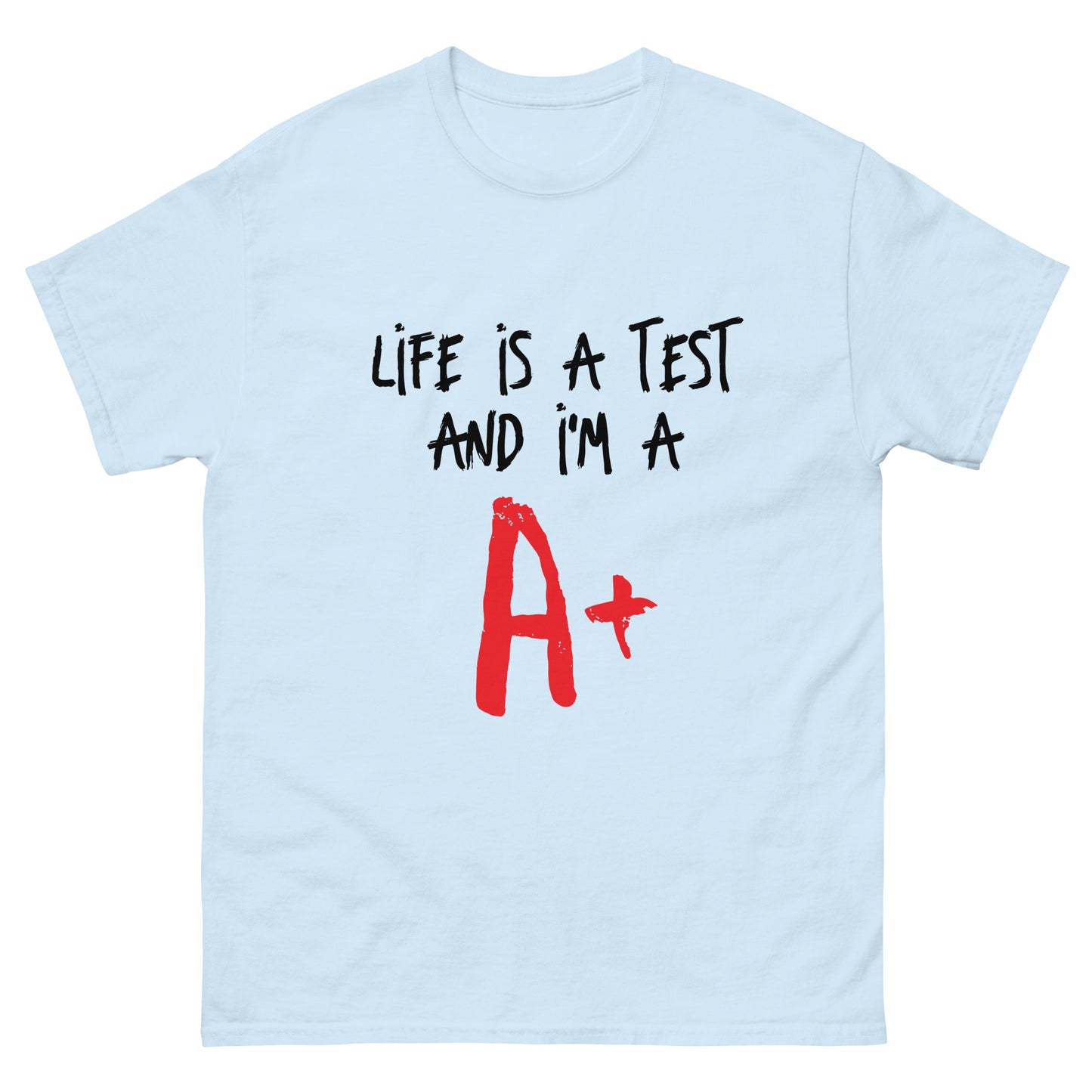 Life is a Test A+ classic tee