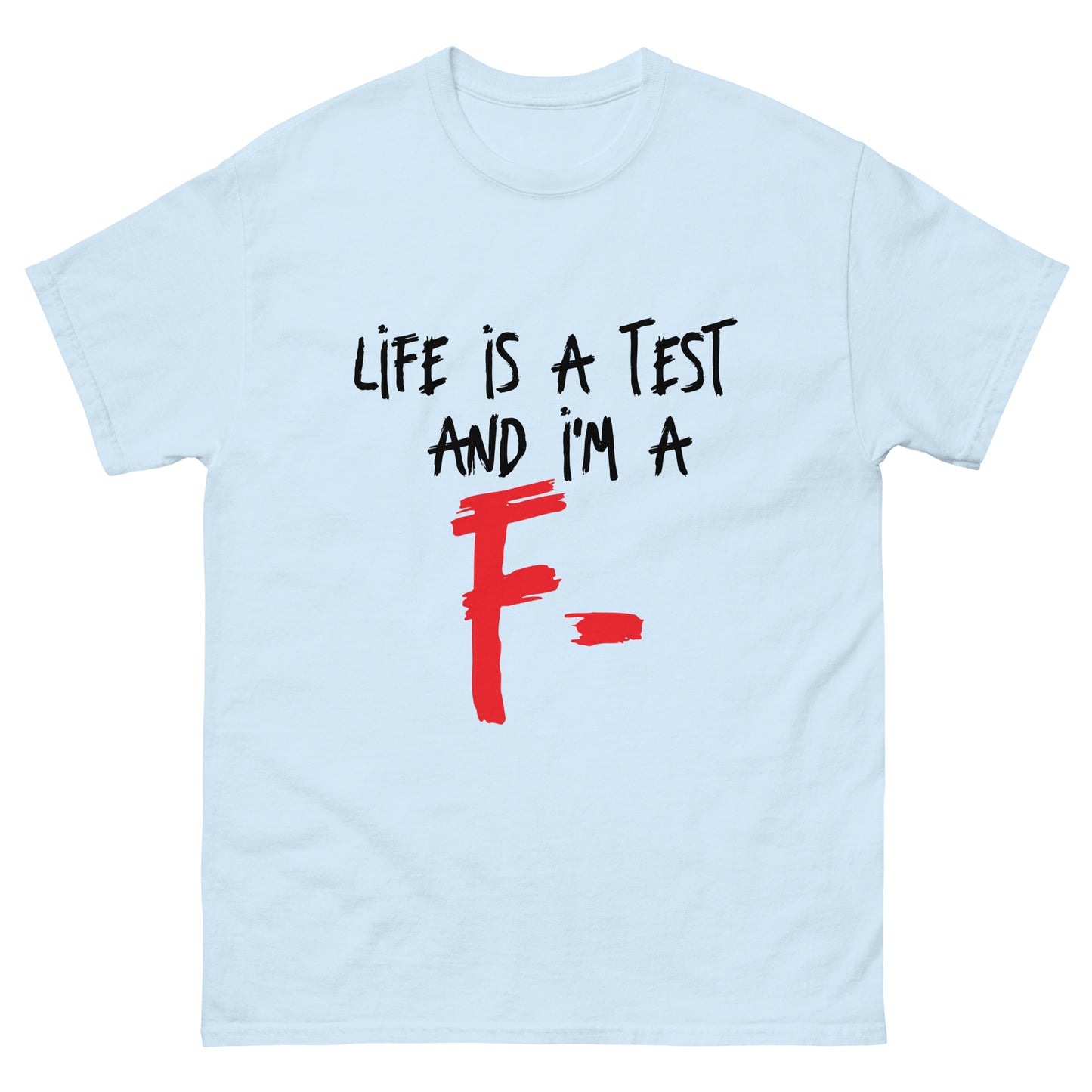 Life is a Test F Unisex classic tee