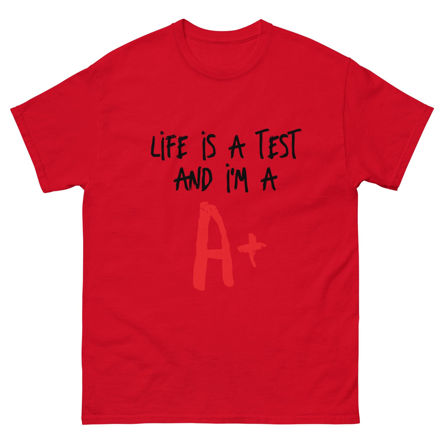 Life is a Test A+ classic tee