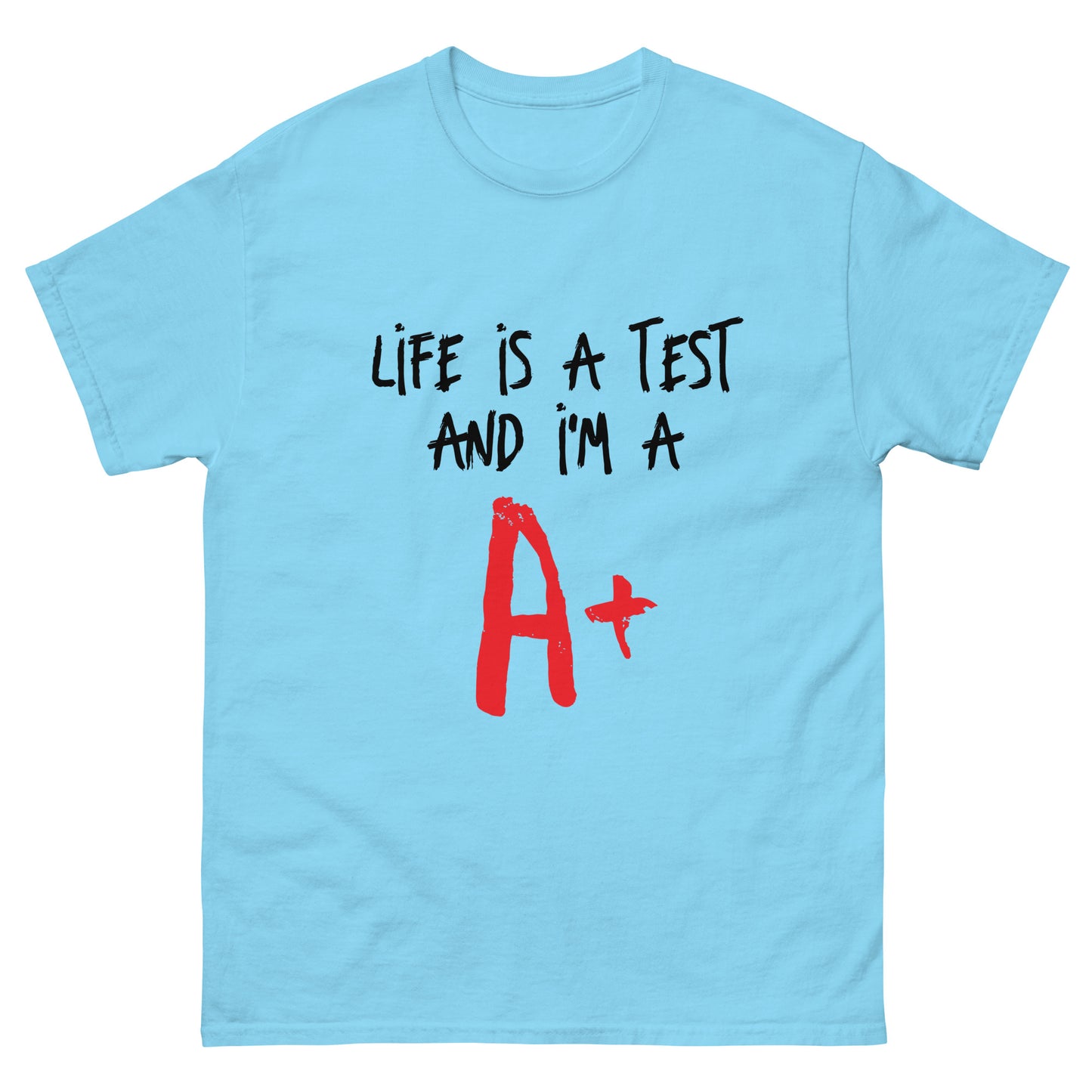 Life is a Test A+ classic tee