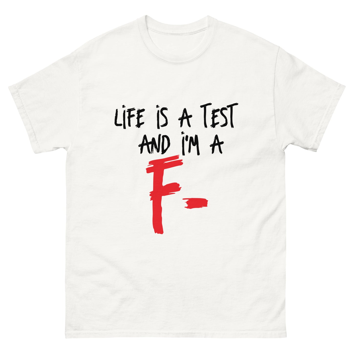 Life is a Test F Unisex classic tee